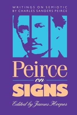 Peirce on Signs: Writings on Semiotic by Charles Sanders Peirce - cover