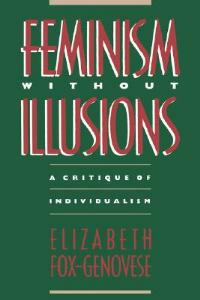 Feminism Without Illusions: A Critique of Individualism - Elizabeth Fox-Genovese - cover
