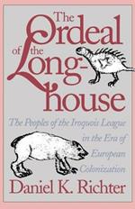 The Ordeal of the Longhouse: The Peoples of the Iroquois League in the Era of European Colonization