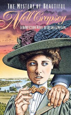 The Mystery of Beautiful Nell Cropsey: A Nonfiction Novel - Bland Simpson - cover