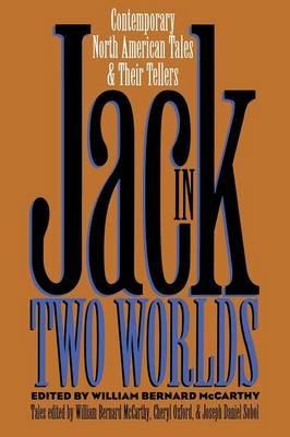 Jack in Two Worlds: Contemporary North American Tales and Their Tellers - cover