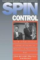 Spin Control: The White House Office of Communications and the Management of Presidential News - John Anthony Maltese - cover