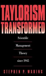 Taylorism Transformed: Scientific Management Theory Since 1945