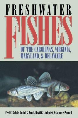 Freshwater Fishes of the Carolinas, Virginia, Maryland, and Delaware - James F. Parnell - cover