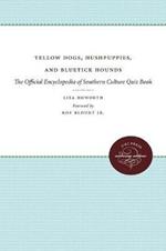 Yellow Dogs, Hushpuppies, and Bluetick Hounds: The Official Encyclopedia of Southern Culture Quiz Book