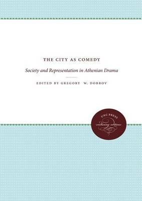 The City as Comedy: Society and Representation in Athenian Drama - cover