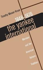 The Yankee International: Marxism and the American Reform Tradition, 1848-1876