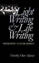 Light Writing and Life Writing: Photography in Autobiography