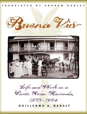 Buena Vista: Life and Work on a Puerto Rican Hacienda, 1833-1904 - cover