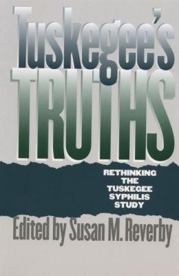 Tuskegee's Truths: Rethinking the Tuskegee Syphilis Study - cover