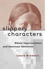 Slippery Characters: Ethnic Impersonators and American Identities