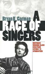 A Race of Singers: Whitman's Working-Class Hero from Guthrie to Springsteen