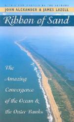 Ribbon of Sand: The Amazing Convergence of the Ocean and the Outer Banks