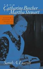 From Catharine Beecher to Martha Stewart: A Cultural History of Domestic Advice