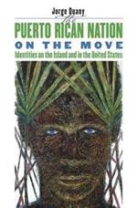 The Puerto Rican Nation on the Move: Identities on the Island and in the United States