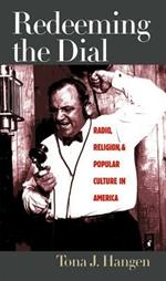 Redeeming the Dial: Radio, Religion, and Popular Culture in America