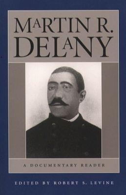 Martin R. Delany: A Documentary Reader - cover