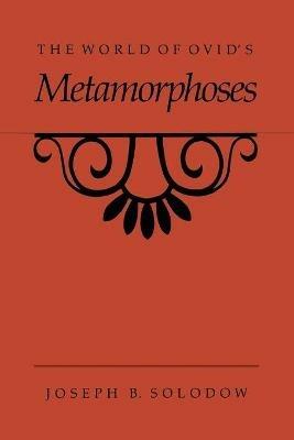 The World of Ovid's Metamorphoses - Joseph B. Solodow - cover