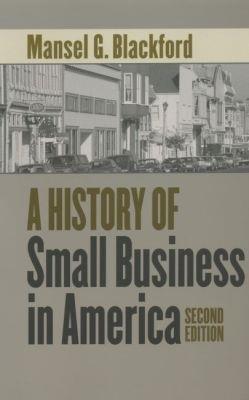 A History of Small Business in America - Mansel G. Blackford - cover