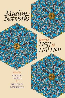Muslim Networks from Hajj to Hip Hop - cover