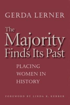 The Majority Finds Its Past: Placing Women in History - Gerda Lerner - cover