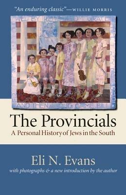 The Provincials: A Personal History of Jews in the South - Willie Morris - cover
