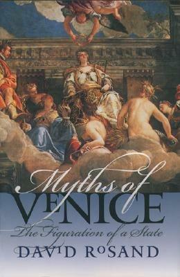 Myths of Venice: The Figuration of a State - David Rosand - cover