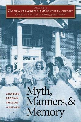 The New Encyclopedia of Southern Culture: Volume 4: Myth, Manners, and Memory - cover