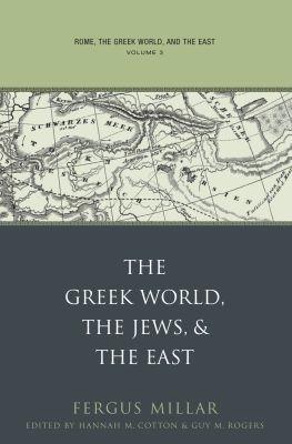 Rome, the Greek World, and the East: Volume 3: The Greek World, the Jews, and the East - cover