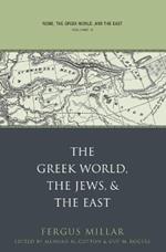 Rome, the Greek World, and the East: Volume 3: The Greek World, the Jews, and the East