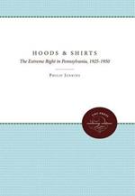 Hoods and Shirts: The Extreme Right in Pennsylvania, 1925-1950
