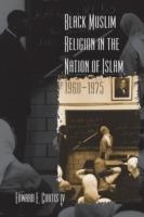 Black Muslim Religion in the Nation of Islam, 1960-1975 - Edward E. Curtis IV - cover