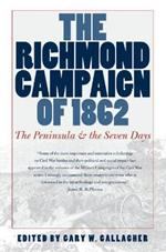 The Richmond Campaign of 1862: The Peninsula and the Seven Days