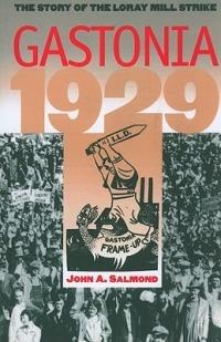 Gastonia 1929: The Story of the Loray Mill Strike - John A. Salmond - cover