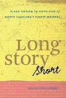 Long Story Short: Flash Fiction by Sixty-five of North Carolina's Finest Writers - cover