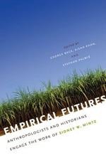 Empirical Futures: Anthropologists and Historians Engage the Work of Sidney W. Mintz