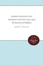 German Peasants and Agrarian Politics, 1914-1924: The Rhineland and Westphalia