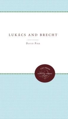 Lukacs and Brecht - David Pike - cover