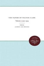 The Papers of Walter Clark: Vol. 2: 1857-1924