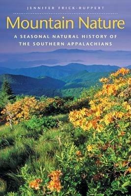 Mountain Nature: A Seasonal Natural History of the Southern Appalachians - Jennifer Frick-Ruppert - cover
