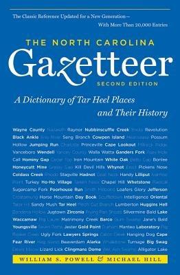 The North Carolina Gazetteer, 2nd Ed: A Dictionary of Tar Heel Places and Their History - Michael Hill - cover