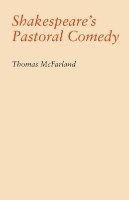 Shakespeare's Pastoral Comedy - Thomas McFarland - cover