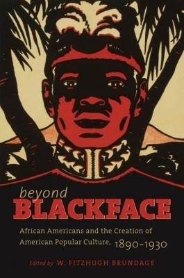 Beyond Blackface: African Americans and the Creation of American Popular Culture, 1890-1930 - cover