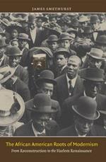 The African American Roots of Modernism: From Reconstruction to the Harlem Renaissance