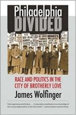 Philadelphia Divided: Race and Politics in the City of Brotherly Love