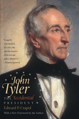 John Tyler, the Accidental President - Edward P. Crapol - cover