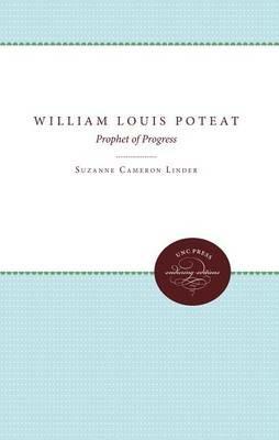 William Louis Poteat: Prophet of Progress - Suzanne Cameron Linder - cover