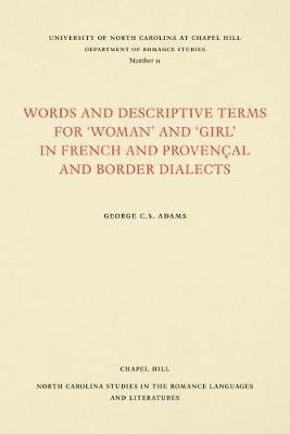 Words and Descriptive Terms for ""Woman"" and ""Girl"" in French, Provencal, and Border Dialects - George C. S. Adams - cover