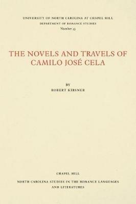 The Novels and Travels of Camilo JosA (c) Cela - Robert Kirsner - cover