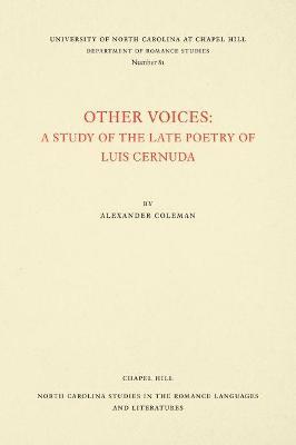 Other Voices: A Study of the Late Poetry of Luis Cernuda - Alexander Coleman - cover